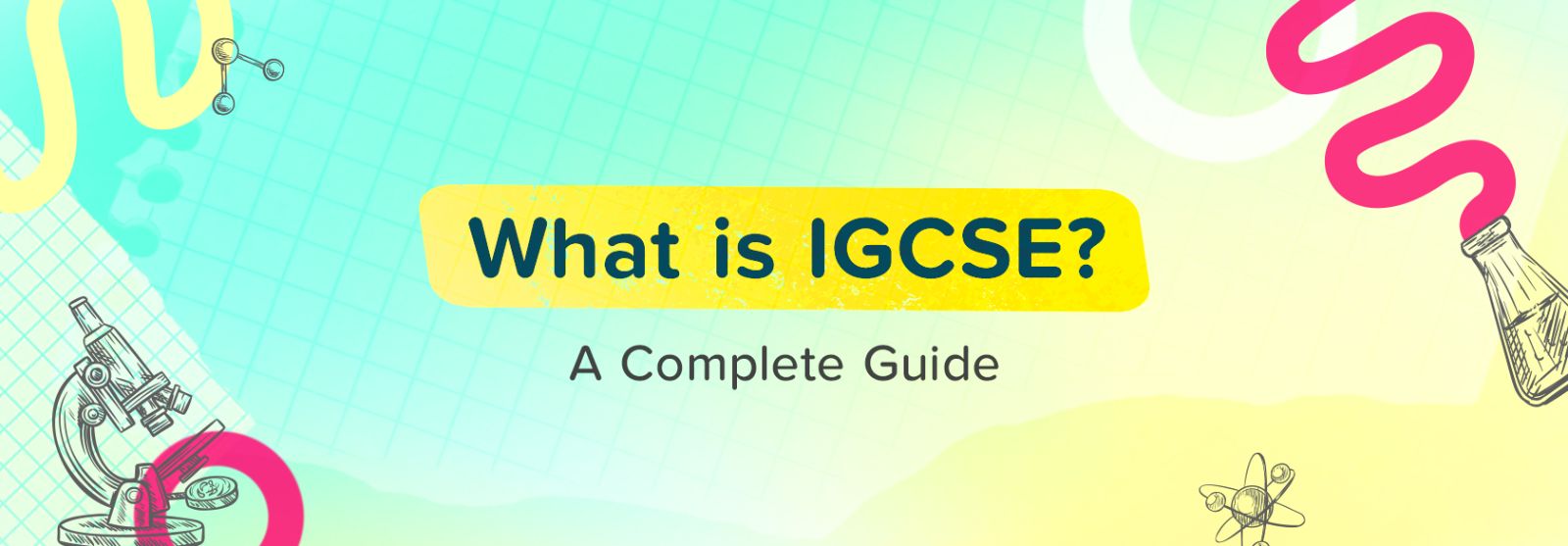 What Is IGCSE? A Complete Guide for International Students
